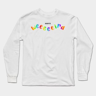 Keep it weird - rainbow Long Sleeve T-Shirt